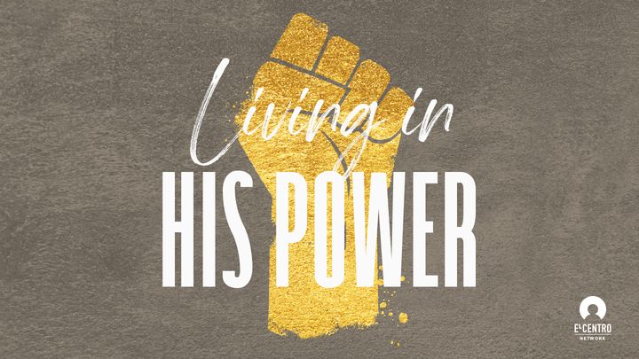 Living In His Power