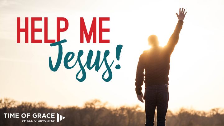 Help Me, Jesus!