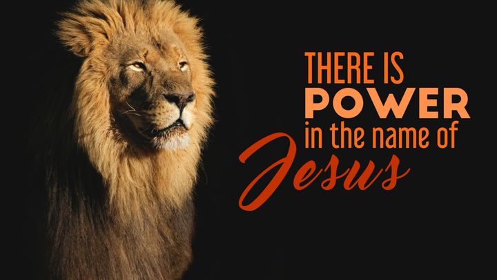 There Is Power In The Name Of Jesus