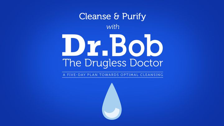 Cleanse & Purify With Dr. Bob