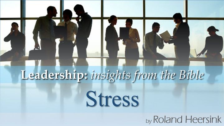 Biblical Business Leadership: STRESS