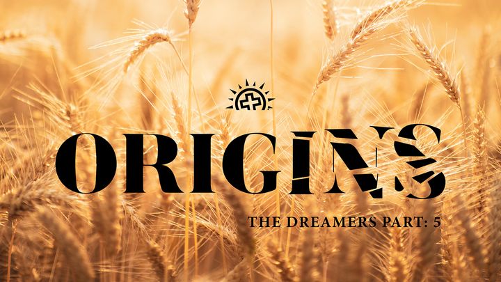 Origins: The Dreamers (Genesis 42–50)