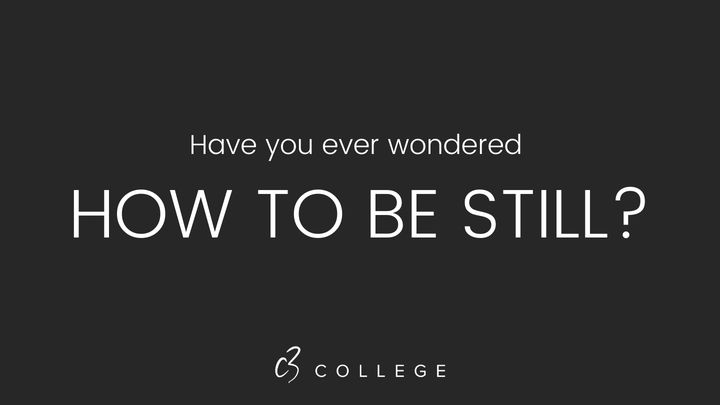 Have You Ever Wondered How to Be Still?