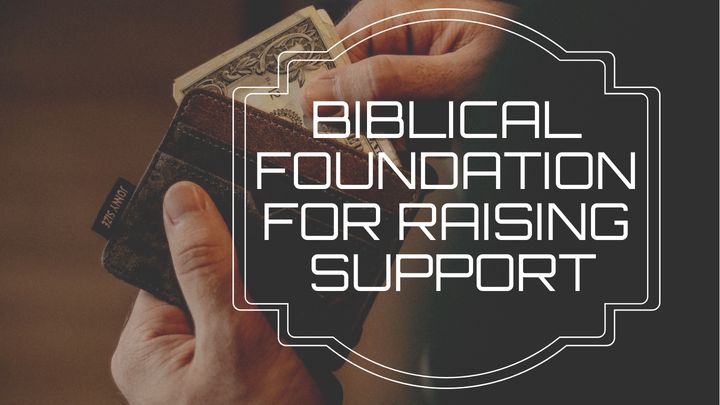 Biblical Foundation for Raising Support