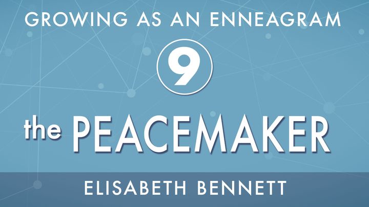 Growing As An Enneagram Nine: The Peacemaker