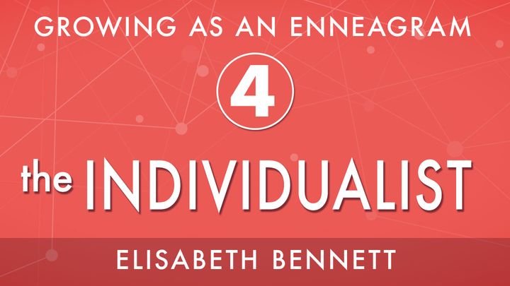 Growing as an Enneagram Four: The Individualist