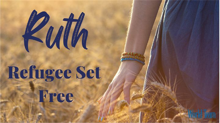Ruth- Refugee Set Free
