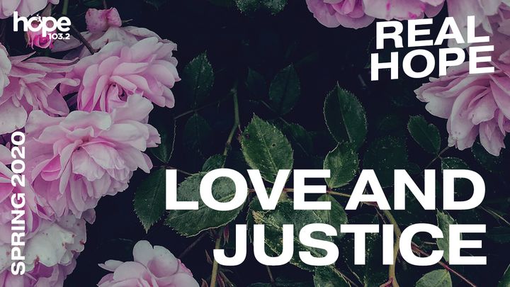 Real Hope: Love and Justice