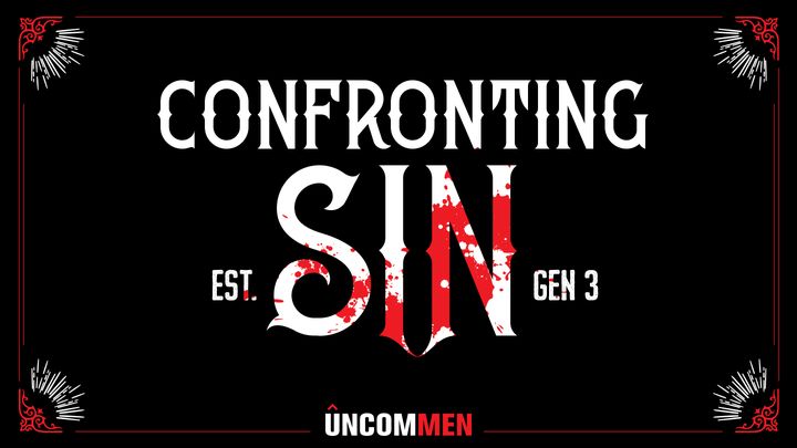 UNCOMMEN: Confronting Sin