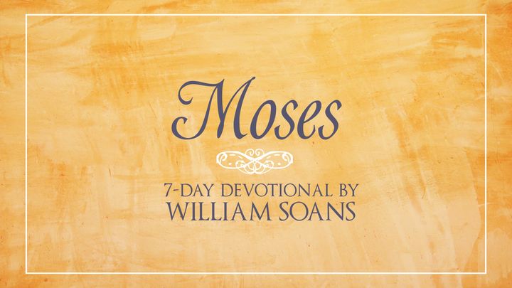 Devotional On The Life Of Moses