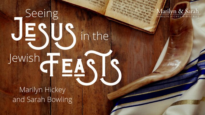 Seeing Jesus In The Jewish Feasts