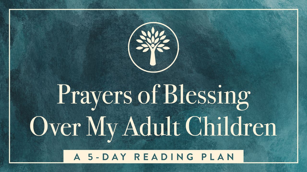 Prayers of Blessing Over My Adult Children