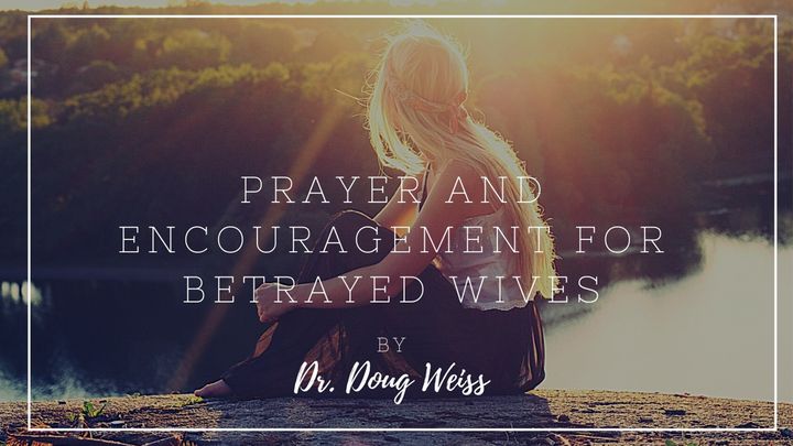 Prayer and Encouragement for Betrayed Wives