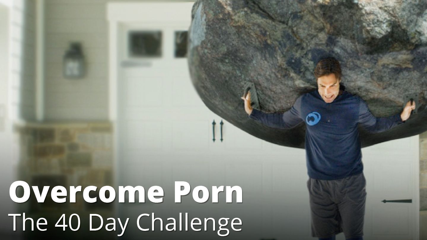 Overcome Porn: The 40 Day Challenge - Day 3 of 40