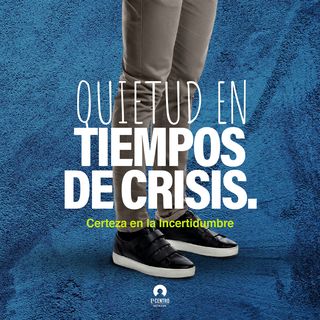 Quietud En Tiempos De Crisis