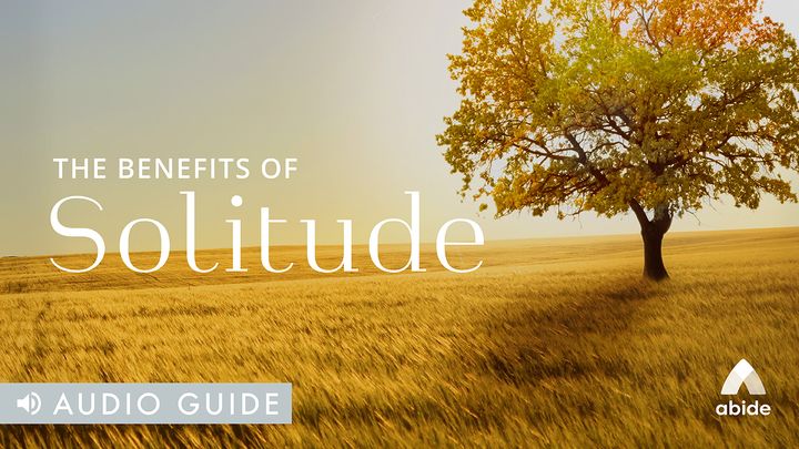 The Benefits Of Solitude