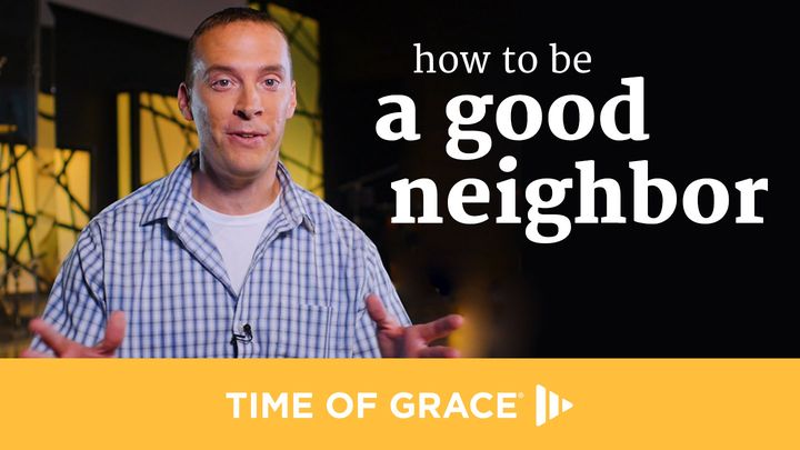 How To Be A Good Neighbor