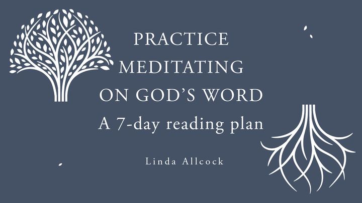 Practice Meditating on God’s Word