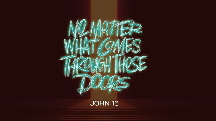 No Matter What Comes Through Those Doors