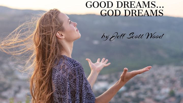 Good Dreams... God Dreams