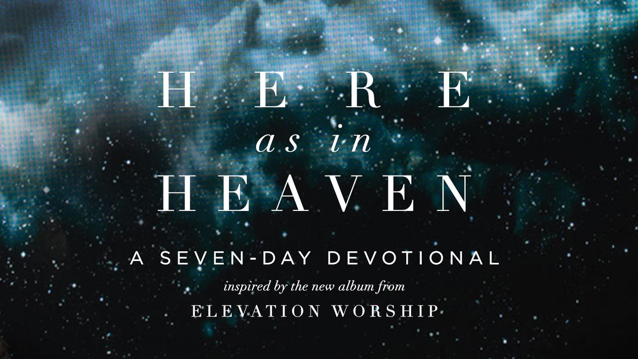 Here As In Heaven - Day 1 of 7