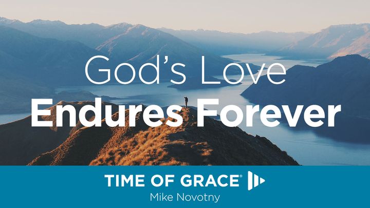 God’s Love Endures Forever