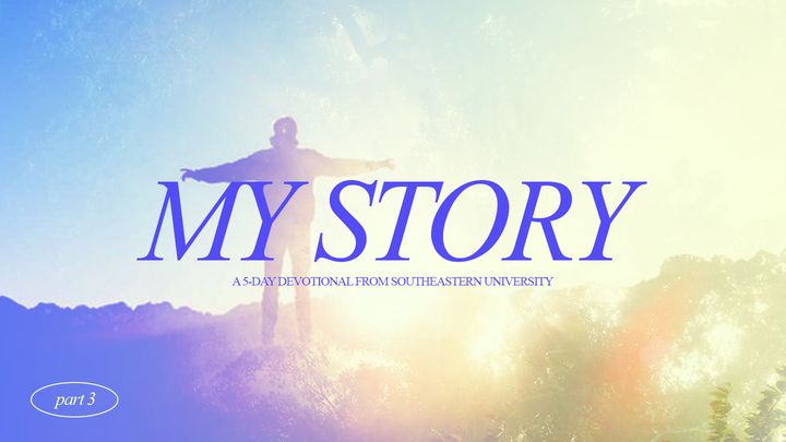 My Story: Part Three