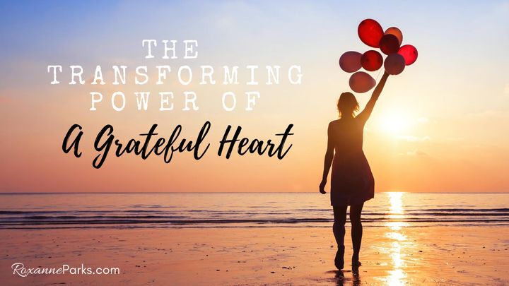 The Transforming Power of a Grateful Heart