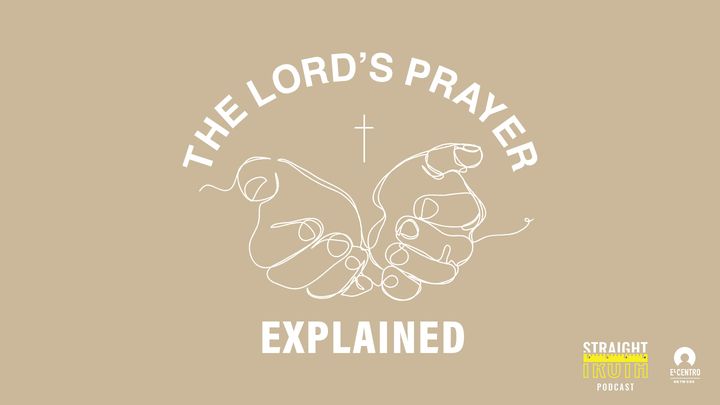 The Lord's Prayer Explained