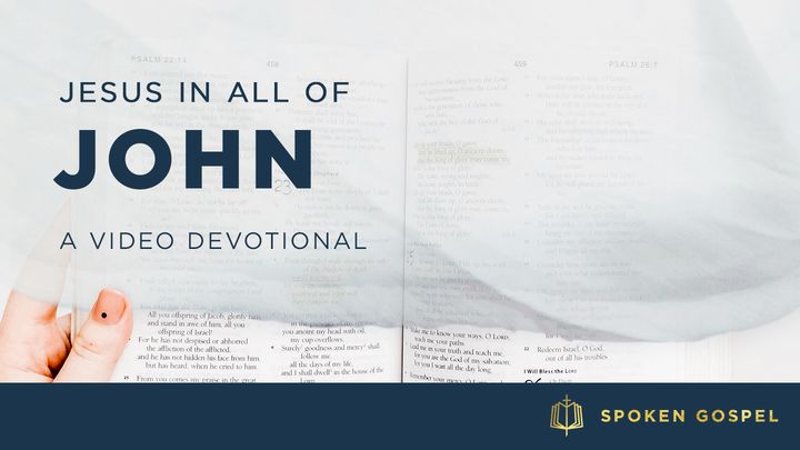 Jesus in All of John -  A Video Devotional