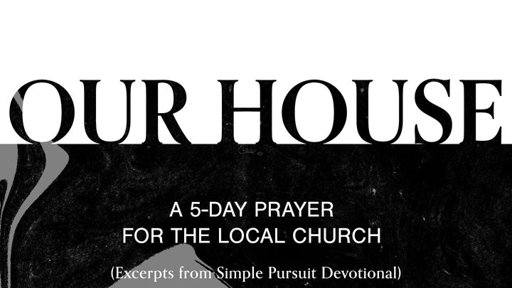 Our House: A 5-Day Prayer for the Local Church