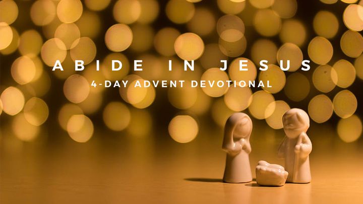 Abide in Jesus - 4-Day Advent Devotional
