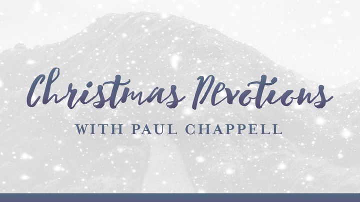 Christmas Devotions With Paul Chappell