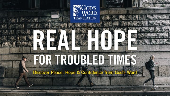 Real Hope for Troubled Times
