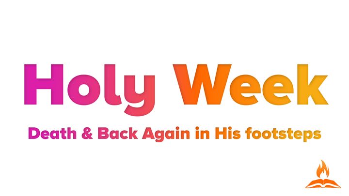 Death & Back Again | Holy Week in Jesus’ Footsteps