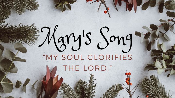Mary's Song: My Soul Glorifies the Lord