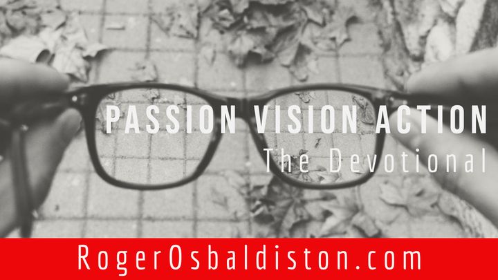 Passion, Vision, Action