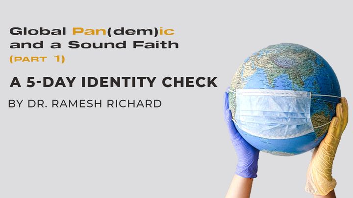 Global Pan(dem)ic & a Sound Faith (Part 1): A 5-Day Identity Check