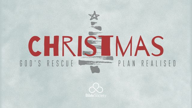 CHRISTMAS: God's Rescue Plan Realised