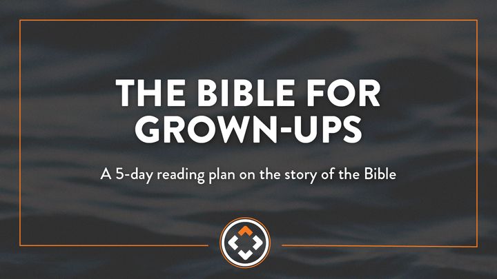 The Bible for Grown-Ups