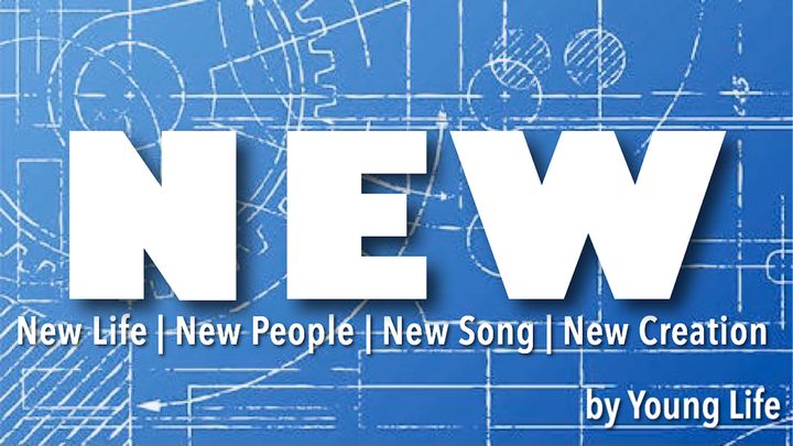 New: New Life, New People, New Song, New Creation