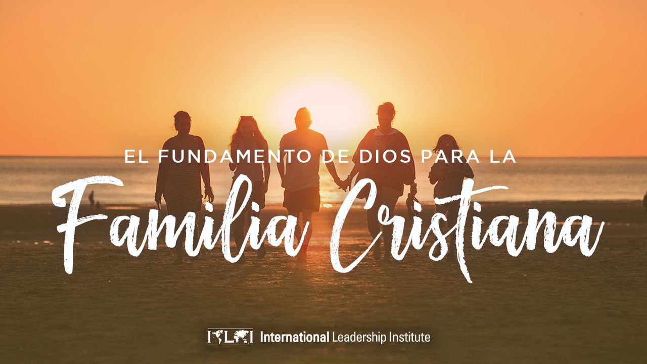 El Fundamento De Dios Para La Familia Cristiana - Día 1 de 4