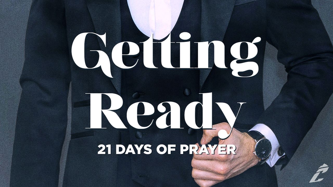 Getting Ready 21 Days Of Prayer Day 8 Of 21