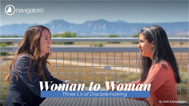 Woman to Woman: Three L’s of Disciplemaking