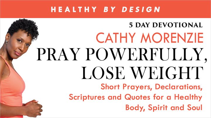 Pray Powerfully, Lose Weight by Healthy by Design