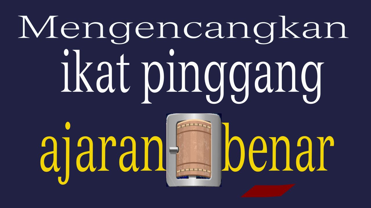 Mengencangkan Ikat Pinggang Ajaran Benar