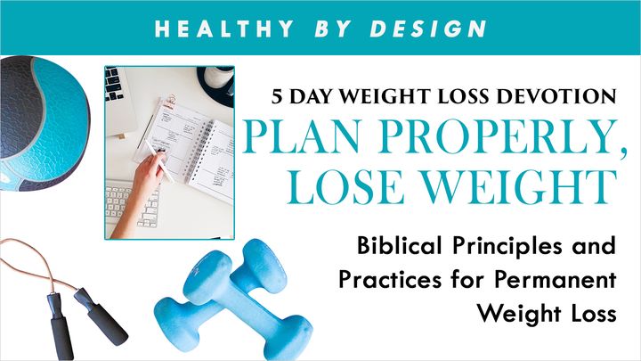 Plan Properly, Lose Weight by Healthy by Design