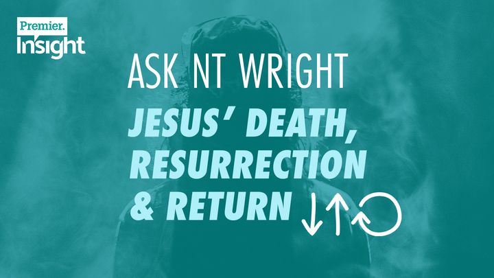 Jesus’ Death, Resurrection & Return