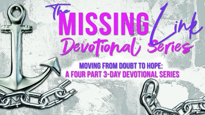 The Missing Link: From Doubt to Hope