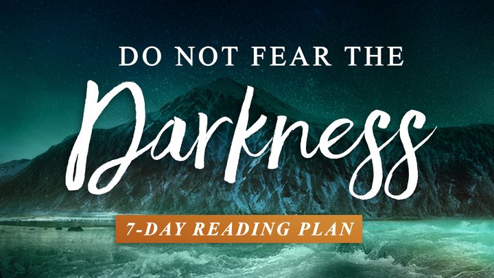 Do Not Fear the Darkness